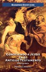 Conociendo a Jesus en el Antiguo Testamento - Eugenio Danyans de la Cinna - 9788482675299