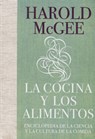 La Cocina Y Los Alimentos: Enciclopedia de la Ciencia Y La Cultura de la Comida / On Food and Cooking - Harold McGee - 9788483067444