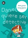 Daniel Quiere Ser Detective = Daniel Wants to Be a Detective - Marta Jarque - 9788483430620