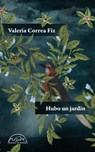 Hubo Un Jardín - Valeria Correa Fiz - 9788483933091