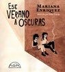 Ese Verano a Oscuras - Mariana Enriquez - 9788483933527