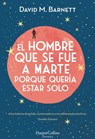 El hombre que se fue a Marte porque quería estar solo - David M. Barnett - 9788491392002