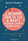El Hombre Que Se Fue a Marte Porque Quería Estar Solo: (Calling Major Tom - Spanish Edition) - David M. Barnett - 9788491392057