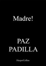 Madre! - Paz Padilla - 9788491398943