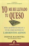 Yo Me He Llevado Tu Queso - Deepak Malhotra - 9788492452811