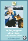 A linguagem dos cães - Turid Rugaas ; Ana Loureiro - 9788493745684