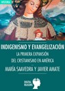 Indigenismo y evangelización - Javier Amate Expósito ; María Saavedra Inaraja - 9788494265150