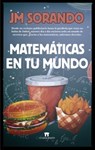 Sorando Muzás, J: Matemáticas en tu mundo - Jose Maria Sorando - 9788494778636