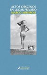 Actos obscenos en lugar privado / Obscene Acts in a Private Place - MISSIROLI,  Marco - 9788498388787