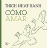 Cómo Amar - Thich Nhat Hanh - 9788499885230