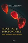 Soportar Lo Insoportable: Amor, Pérdida Y El Camino del Duelo - Joanne Cacciatore - 9788499888538