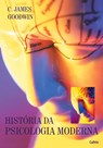 História da Psicologia Moderna - C. James Goodwin - 9788531610776