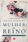 Mulher do reino - Tony Evans ; Chrystal Evans Hurst - 9788543301594