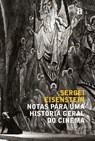 Notas para uma história do cinema - Sergei Eisenstein - 9788579201530