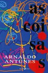 As coisas - Arnaldo Antunes - 9788585219635
