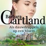 Als dauwdruppels op een bloem - Barbara Cartland - 9788726748321