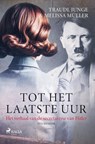 Tot het laatste uur - Traudl Junge ; Melissa Müller - 9788727232386