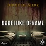 Dodelijke opname - Jorrit de Klerk - 9788728019771
