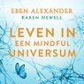 Leven in een mindful universum - Karen Newell ; Eben Alexander - 9788728131909