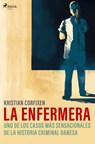 La enfermera - uno de los casos mas sensacionales de la historia criminal danesa - Kristian Corfixen - 9788728246078