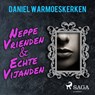 Neppe vrienden & echte vijanden - Daniel Warmoeskerken - 9788728304570