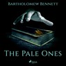 The Pale Ones - Bartholomew Bennett - 9788728334713