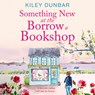 Something New at the Borrow a Bookshop - Kiley Dunbar - 9788728500910