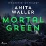 Mortal Green - Anita Waller - 9788728501061