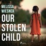 Our Stolen Child - Melissa Wiesner - 9788728529478