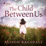 The Child Between Us - Alison Ragsdale - 9788728529485