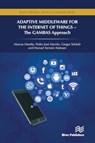 Adaptive Middleware for the Internet of Things - Marcus Handte ; Pedro Jose Marron ; Gregor Schiele ; Matoses Manuel Serrano - 9788770043755