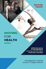 Moving for Health-Effective Ways to Incorporate Physical Activity into Your Daily Routine - Serenity Tanner - 9788785241672