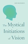 The Mystical Initiations of Vision - Kim Michaels - 9788793297401