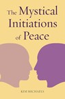 The Mystical Initiations of Peace - Michaels Kim - 9788793297463