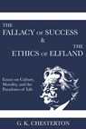 The Fallacy of Success & The Ethics of Elfland - G. K. Chesterton - 9788794559188