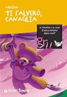 Ti salverò, Canaglia - Aquilino - 9788809754744