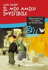 Il mio amico invisibile - Lucia Tumiati - 9788809756397