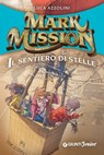 Mark Mission e il sentiero di stelle - Luca Azzolini - 9788809828841