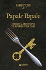 Papale Papale. Thoughts and Recipes to Nourish your Soul - Fabio Picchi - 9788809832640