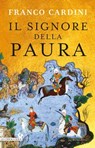 Il signore della paura - Franco Cardini - 9788809859579