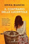 Il contrario delle lucertole - Erika Bianchi - 9788809862678