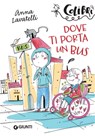 Dove ti porta un bus - Anna Lavatelli - 9788809868656