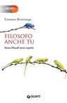 Filosofo anche tu - Ermanno Bencivenga - 9788809870338