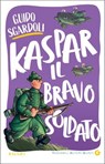 Kaspar, il bravo soldato - Guido Sgardoli - 9788809924871