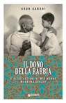 Il dono della rabbia e altre lezioni di mio nonno Mahatma Gandhi - Arun Gandhi - 9788809928725