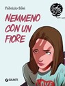 Nemmeno con un fiore - Fabrizio Silei - 9788809944336