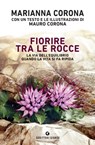 Fiorire tra le rocce - Marianna Corona ; Mauro Corona - 9788809956384