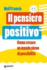 Il pensiero positivo - Neil Francis - 9788809975248
