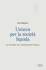 Un’ Arca per la società liquida - Bruno Bignami - 9788810962770