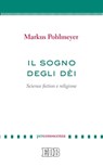 Il Sogno degli dèi - Markus Pohlmeyer ; Marcello Neri - 9788810963128
